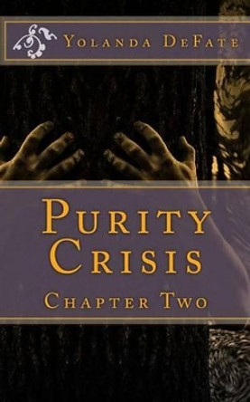 Purity Crisis: Chapter Two Yolanda Defate 9781539970071