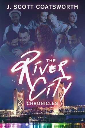 The River City Chronicles J Scott Coatsworth 9781732307506