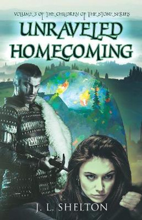 Unraveled Homecoming J L Shelton 9781642377088