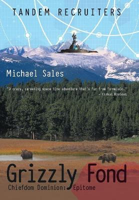 Grizzly Fond: Chiefdom Dominion: Epitome Michael Sales (IMC Creations, UK) 9781532016615