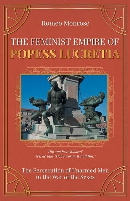 The Feminist Empire of Popess Lucretia by Romeo Monrose
