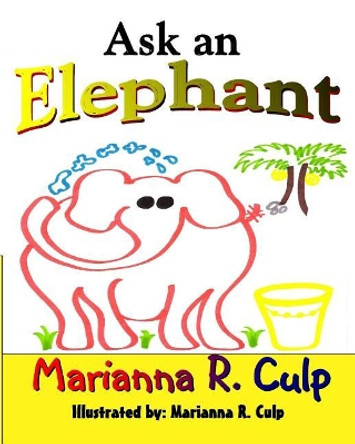 Ask An Elephant Marianna R Culp 9781724110602