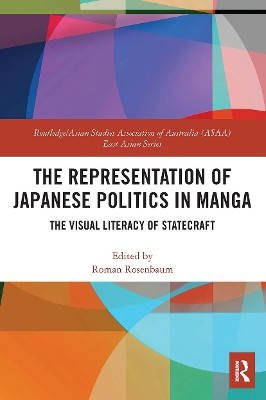 The Representation of Japanese Politics in Manga: The Visual Literacy Of Statecraft Roman Rosenbaum (University of Sydney, Australia) 9780367617899