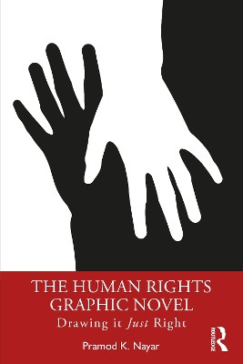The Human Rights Graphic Novel: Drawing it Just Right Pramod K. Nayar 9780367626822