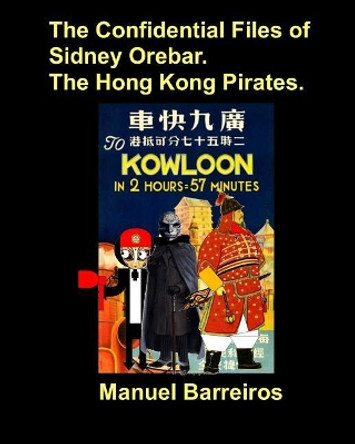 The Confidential Files of Sidney Orebar.The Hong Kong Pirates. Manuel Barreiros 9781724160256
