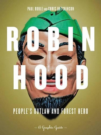 Robin Hood: People's Outlaw And Forest Hero by Paul Buhle