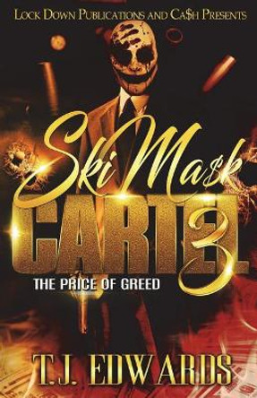 Ski Mask Cartel 3: The Price of Greed T J Edwards 9781724215161