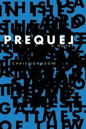 Prequel Chris Johnson, Ma MD Frca (Professor of Photography at the California College of the Arts He Studied Photography with Ansel Adams Imogen Cunningham and Wynn Bullock) 9781493629619