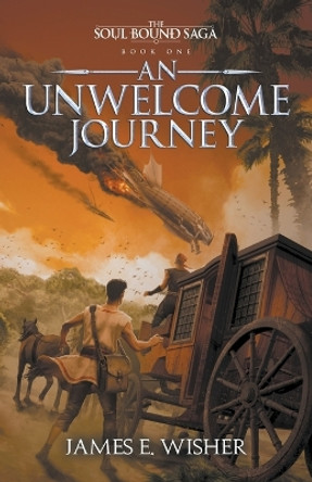 An Unwelcome Journey James E Wisher 9781685200237