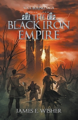 The Black Iron Empire by James E Wisher