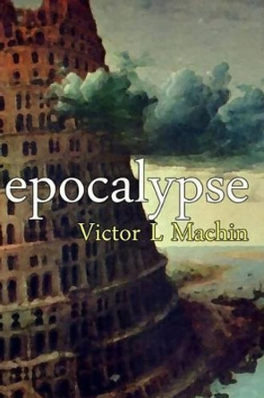 epocalypse Victor L Machin 9781493632411