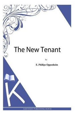 The New Tenant by E Phillips Oppenheim