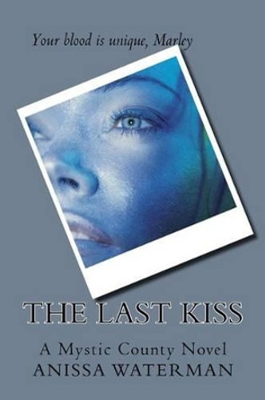 The Last Kiss Anissa Waterman 9781539172888