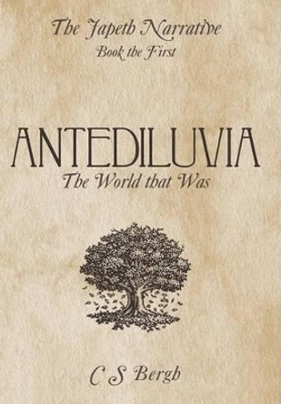 Antediluvia: The World that Was C S Bergh 9781490814995