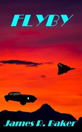 Flyby by James R Baker