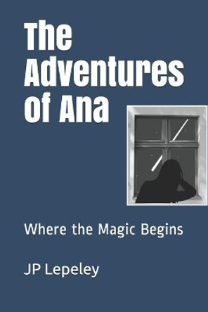 The Adventures of Ana by Jp Lepeley