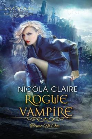 Rogue Vampire (Mixed Blessing Mystery, Book Three) by Nicola Claire
