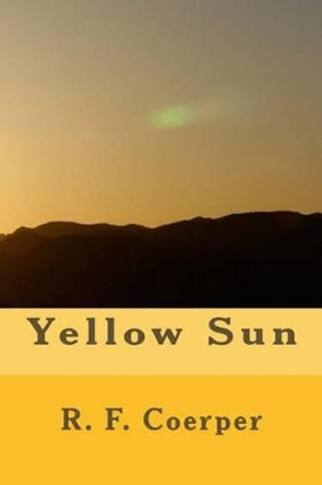 Yellow Sun R F Coerper 9781493647200