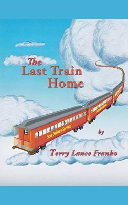The Last Train Home Terry Lance Franko 9781496947314