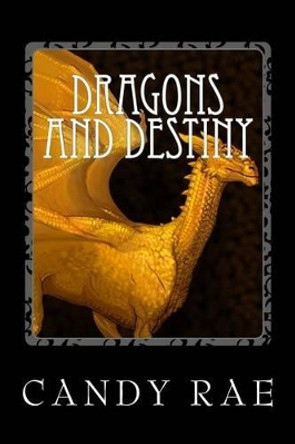 Dragons and Destiny by Candy Rae