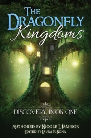 The Dragonfly Kingdoms: Discovery: Book One Laura R Bona 9781493648863