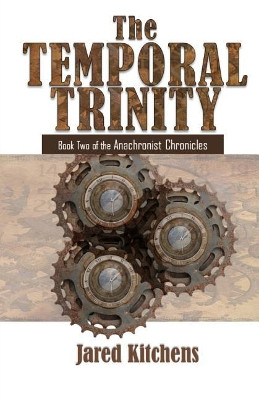 The Temporal Trinity by Jared Kitchens