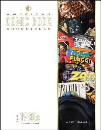 American Comic Book Chronicles: The 1980s Keith Dallas 9781605490465