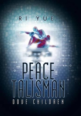 Peace Talisman: Dove Children Ri Yue 9781496953384