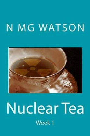 Nuclear Tea - Week 1 N Mg Watson 9781515105138