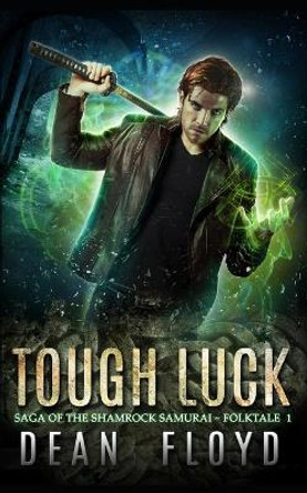 Tough Luck: A YA Action Adventure Urban Fantasy Dean Floyd 9781692262174