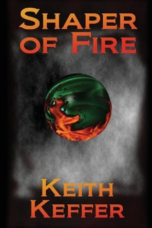 Shaper of Fire Keith Keffer 9781542454391