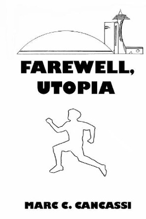 Farewell, Utopia Marc C Cancassi 9781543153194