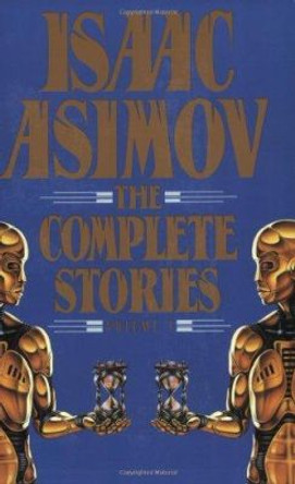 Isaac Asimov: The Complete Stories, Volume 1 Isaac Asimov 9780385416276