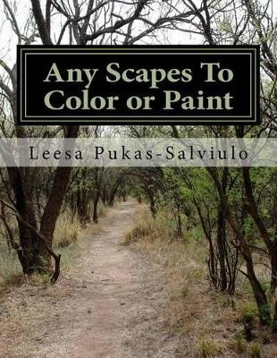 Any Scapes To Color or Paint by Leesa Pukas-Salviulo