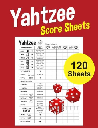 Yahtzee Score Sheets: Large 8.5 x 11 inches 120 Pages yahtzee score cards yahtzee score pads Dice Board Game Vol.1 Premium Score Sheets 9781692901837