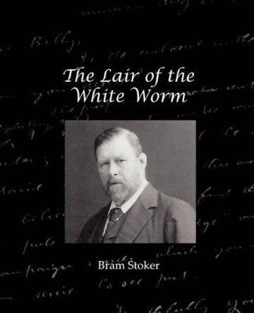 The Lair of the White Worm Bram Stoker 9781605976051