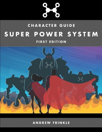 Super Power System: Character Guide Andrew Frinkle 9781693208638