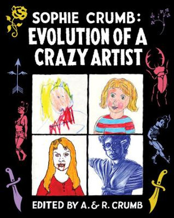 Sophie Crumb: Evolution of a Crazy Artist Sophie Crumb 9780393079968
