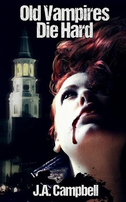 Old Vampires Die Hard by J a Campbell