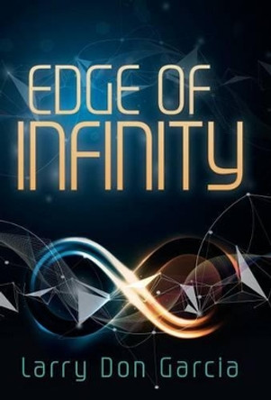 Edge of Infinity Larry Don Garcia 9781491786697
