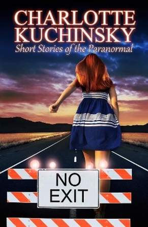 No Exit: Short Stories of the Paranormal Jayme Morse 9781492780403