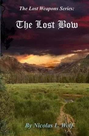 The Lost Bow: The Lost Weapons Series Nick L McClain 9781515350347