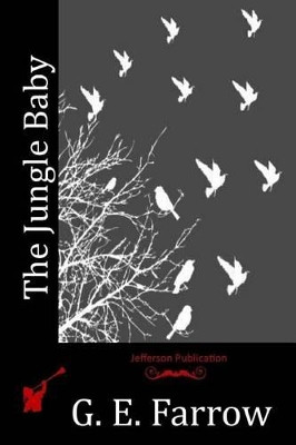 The Jungle Baby G E Farrow 9781530943272