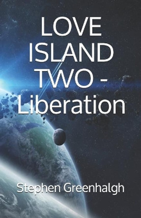 Love Island Two - Liberation Stephen Greenhalgh 9781694088727