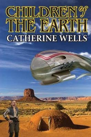 Children of the Earth Catherine Wells 9781612421667