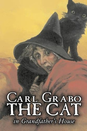 The Cat in Grandfather's House by Carl Grabo, Fiction, Horror & Ghost Stories Carl Grabo 9781606640876