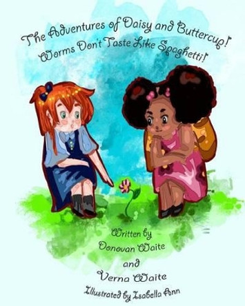 The Adventures of Daisy and Buttercup! by Verna Waite