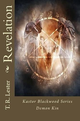 Revelation: Demon Kin T R Lester 9781540346131