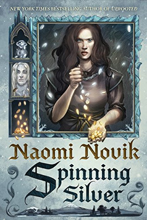 Spinning Silver: A Novel Naomi Novik 9780399180989