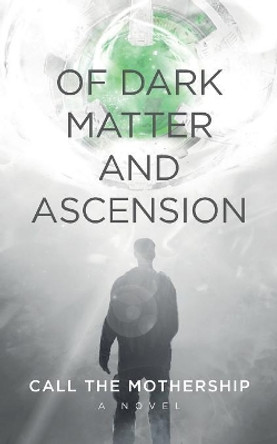Of Dark Matter And Ascension by Thomas Feanis